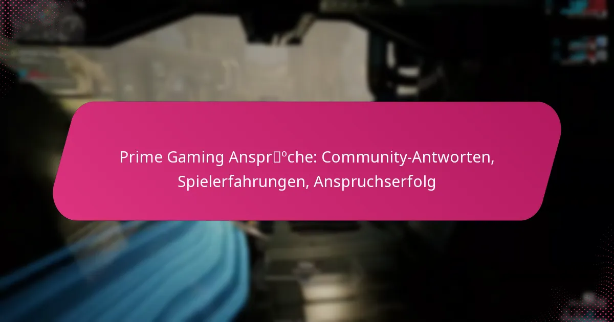 Prime Gaming Ansprüche: Community-Antworten, Spielerfahrungen, Anspruchserfolg
