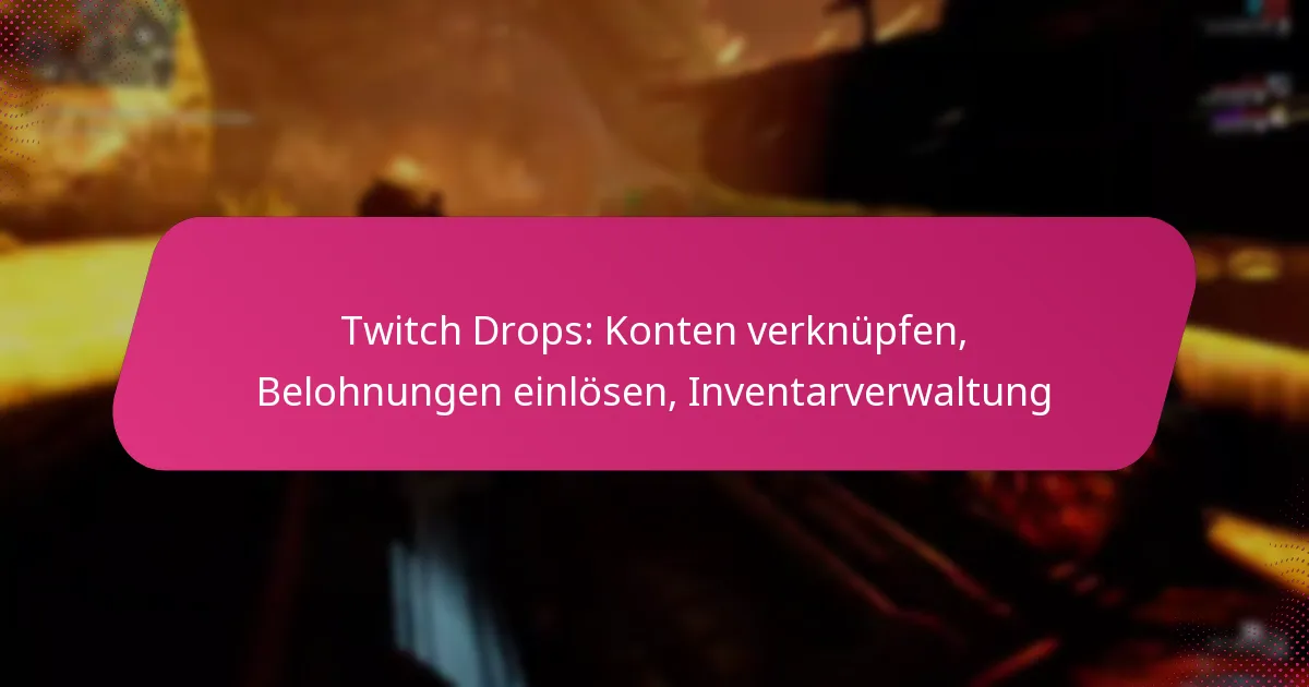 Twitch Drops: Konten verknüpfen, Belohnungen einlösen, Inventarverwaltung