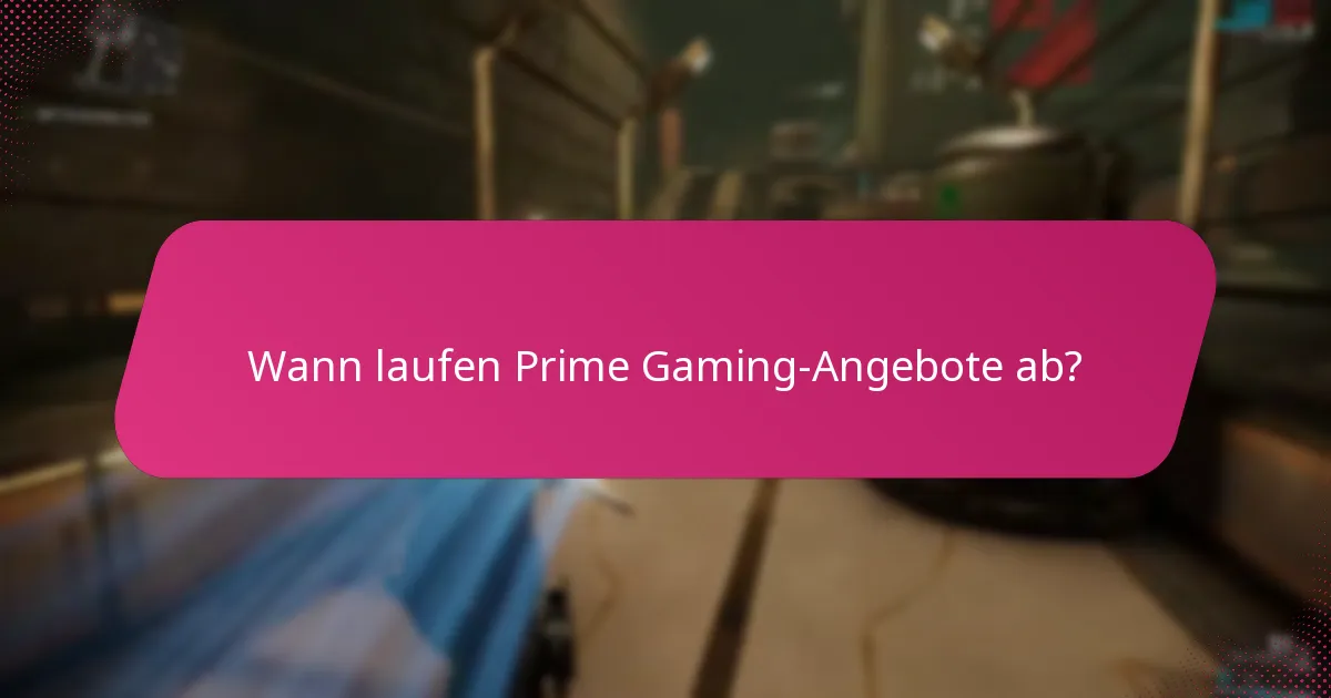 Wann laufen Prime Gaming-Angebote ab?