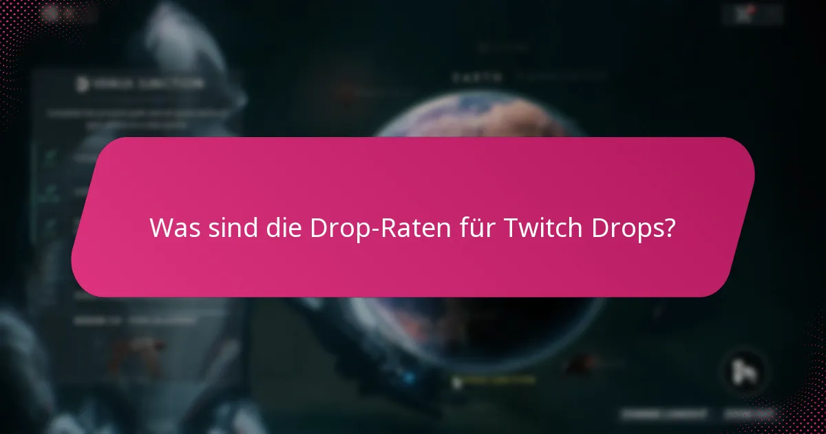 Was sind die Drop-Raten für Twitch Drops?