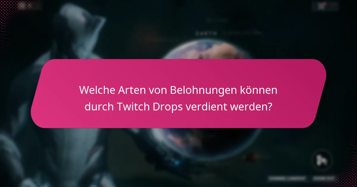Welche Arten von Belohnungen können durch Twitch Drops verdient werden?