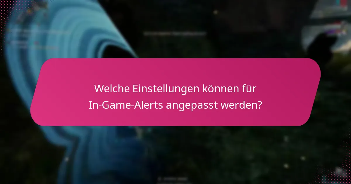 Wie können Spieler In-Game-Alerts effektiv verwalten?