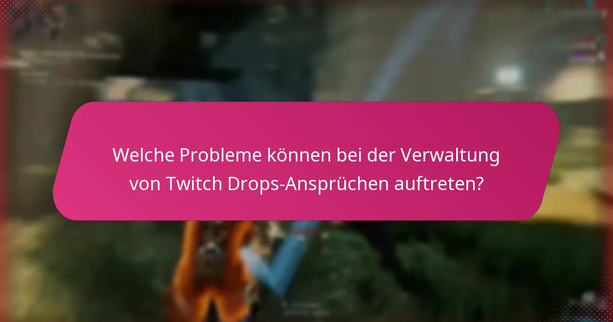 Wie funktioniert der Prozess zum Beanspruchen von Twitch Drops-Belohnungen?
