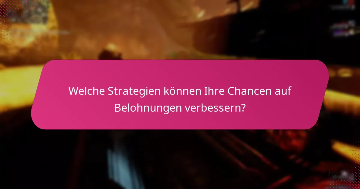 Welche Strategien können Ihre Chancen auf Belohnungen verbessern?