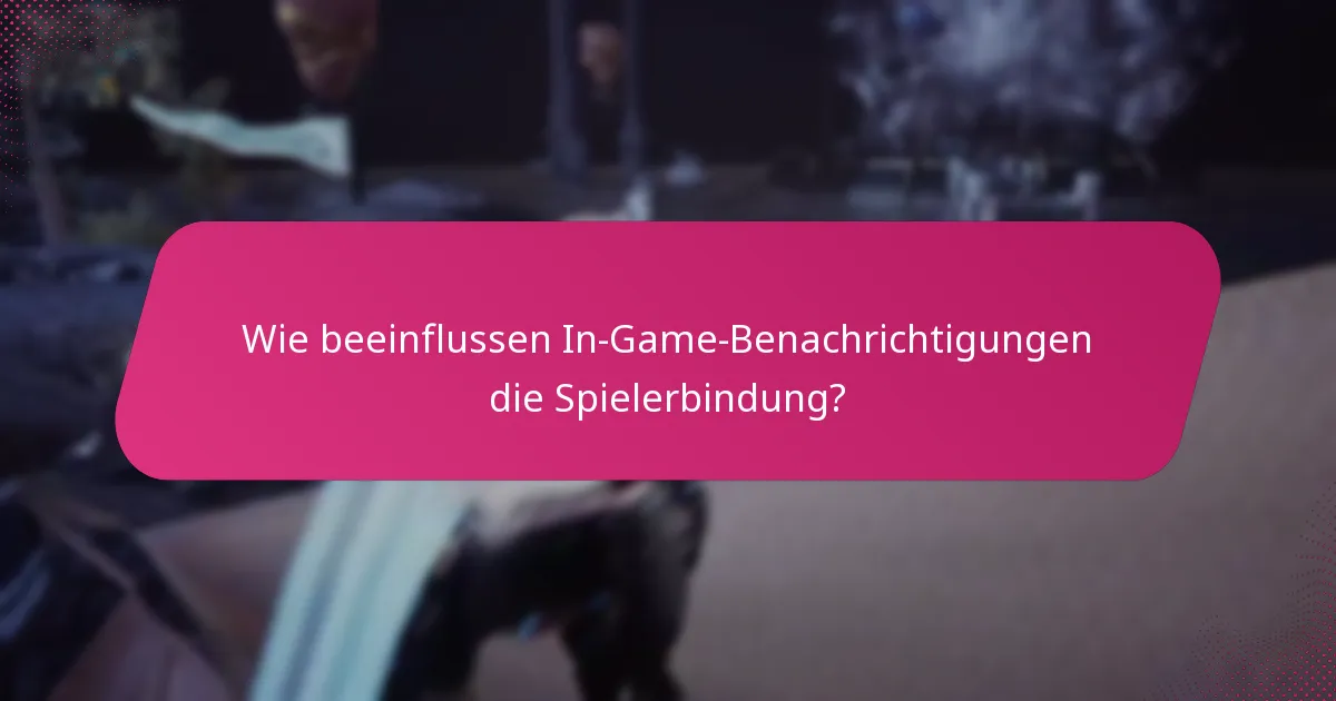 Wie beeinflussen In-Game-Benachrichtigungen die Spielerbindung?